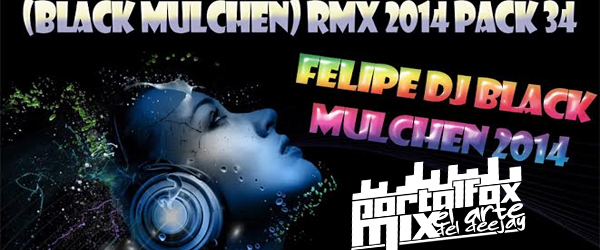 (BLACK MULCHEN) Rmx 2014 Pack 34 (10 Remix Hits)