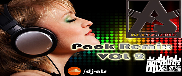 Pack Remix Volumen 2 by Dj A.T.S (11 RmX Hits)