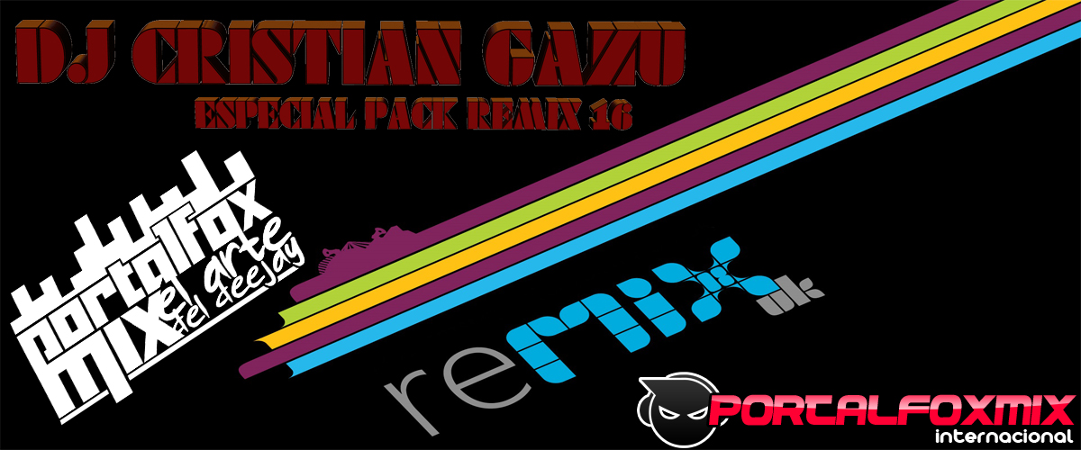 SPECIAL PACK REMIX 16 – DJ CRISTHIAN GAZU