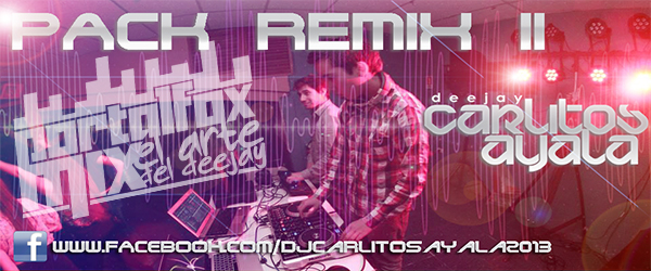 Pack Remix 2 by Dj Carlitos Ayal (17 Remix Hits)