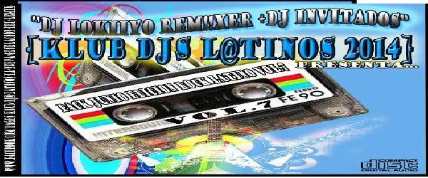 Pack  Junio Edicion Rock Latino Vol.7  DJ LoKiiYo Rem!!xer +DJ Invitados