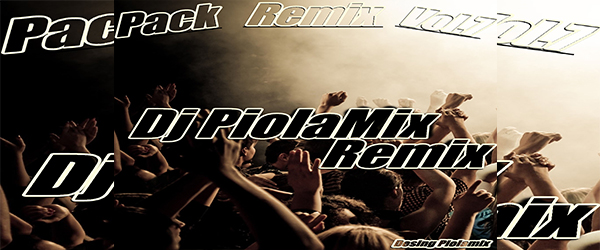 Pack Remix Vol.7  [Dj PiolaMix Remix]