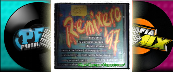 Remixero´97 (1997) (CD FULL Clásico de Cumbias) by Dj Gangas