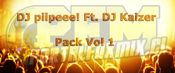 Pack DJ piipeee! Ft DJ Kaizer  10 Remix Hits