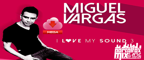 MIGUEL VARGAS – I LOVE MY SOUND VOL 3  / ANUAL DISCK  7