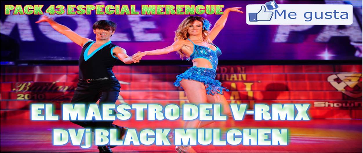 (BLACK MULCHEN) VRmx 2014 Pack 43 Edicion EL Maestro del VRMx DVJ 14 ESPECIAL MERENGUE