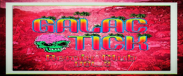 Galactick Remix Club Vol 3