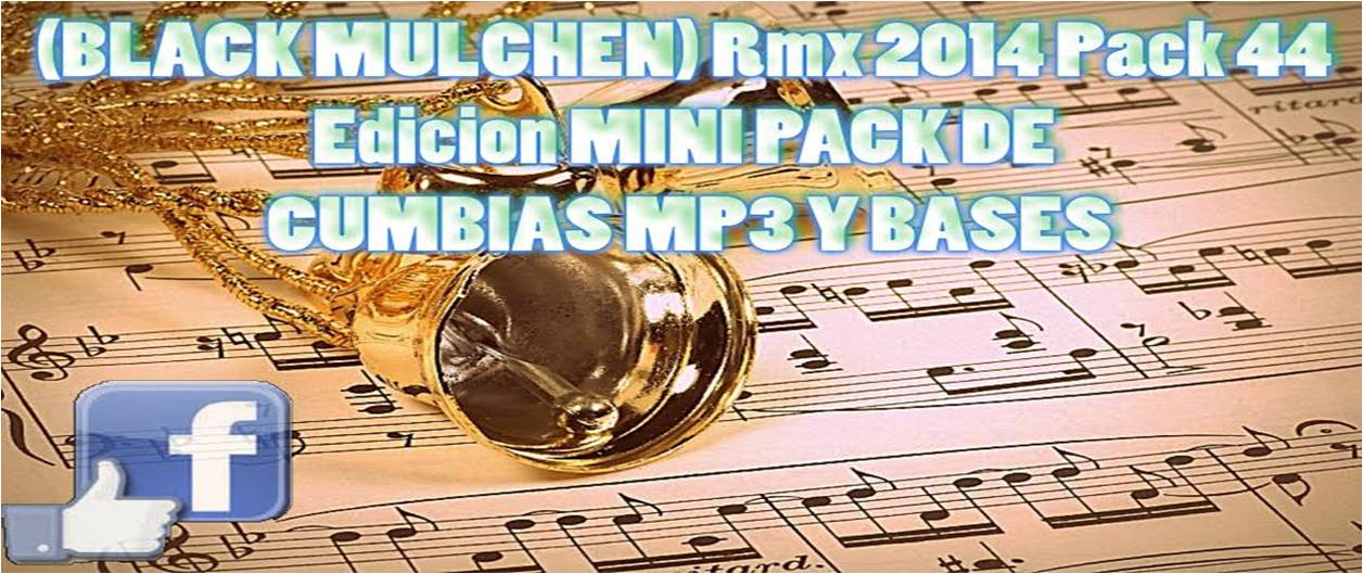 MINI PACK DE CUMBIAS MP3 Y BASES (BLACK MULCHEN)
