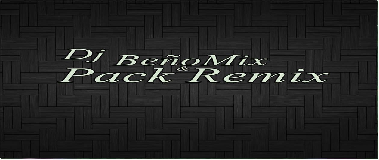 Pack 5 Dj BeñoMix (Remix)