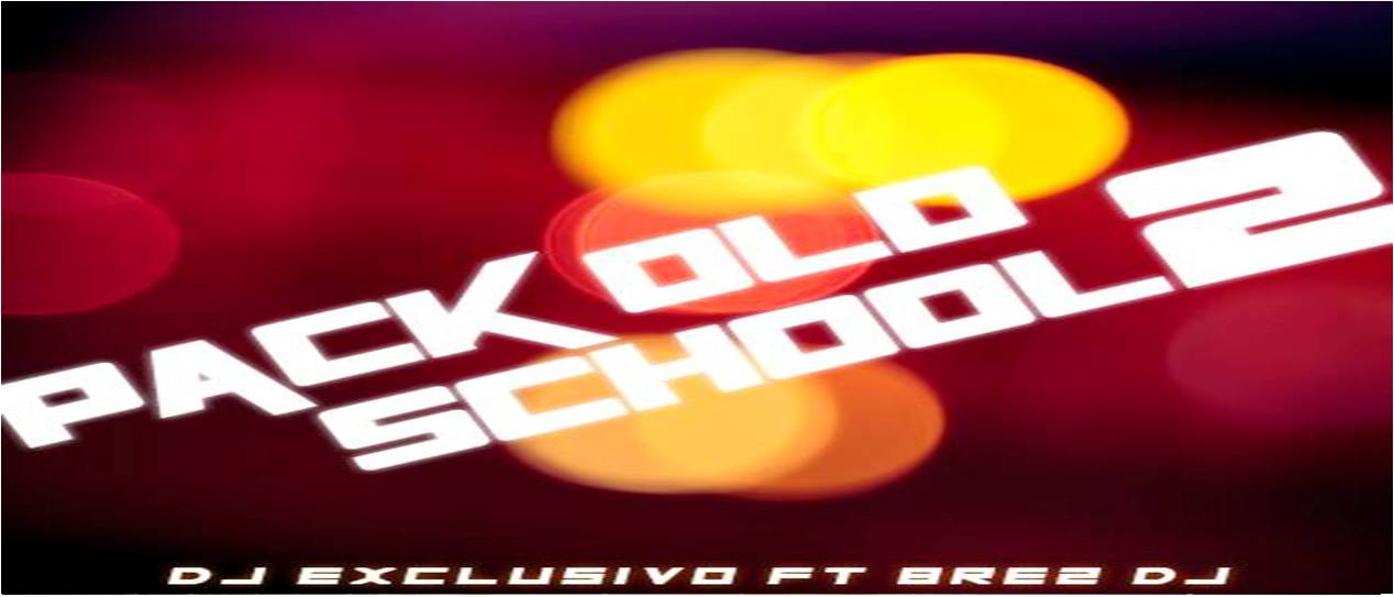 Pack 02 Old School – DJ Exclusivo Ft Brez DJ