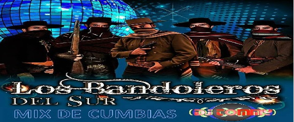 LOS BANDOLEROS DEL SUR – MEGAMIX CUMBIAS  – BY DJ TOMMY