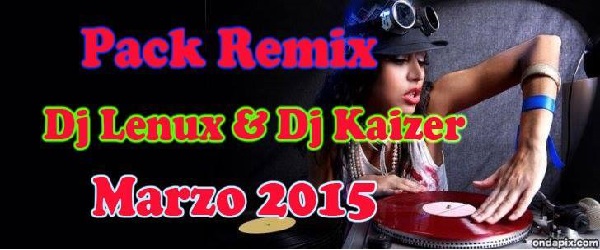 Pack Remix Vol. 2 – DJ Kaizer & DJ Lenux