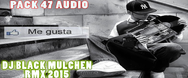 (BLACK MULCHEN) Rmx 2015 Pack 47