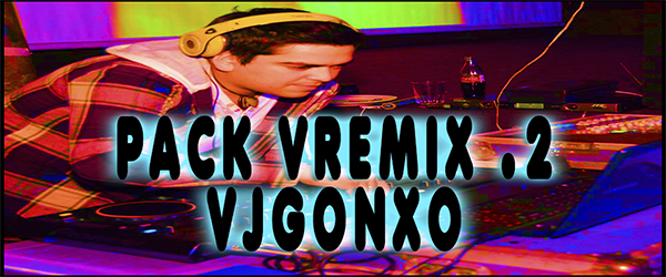 Pack #2 VJGONXO – Videos Remix Clean