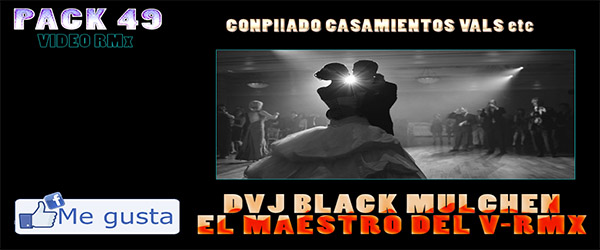 (BLACK MULCHEN) VRmx 2015 Pack 49 Edicion EL Maestro del VRMx DVJ 18 CONPILADO CASAMIENTOS VALS