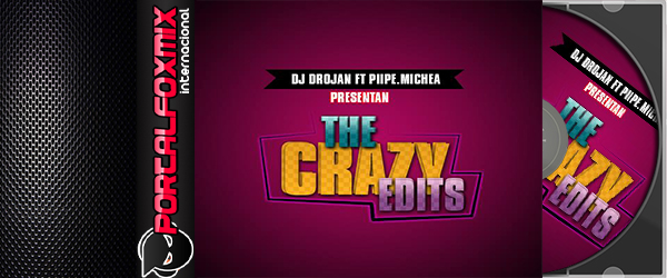 The Crazy Edits by Dj Drojan feat Dj Piipe Michea