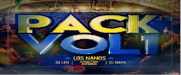 pack vol 1 los nanos by Dj Raya SebastianEsteban Dj Leo