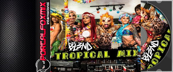 TROPICAL MIX – DJ BL3ND