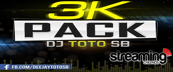 DJ TOTOSB PACK 3K desde OSORNO ( 15 REMIX HITS )