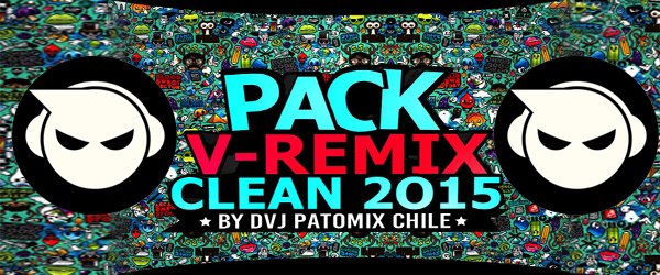 PACK V-REMIX CLEAN 2015 BY DVJ PATOMIX