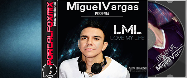 DJ MIGUEL VARGAS – LML» 2015 – NUEVO ALBUM