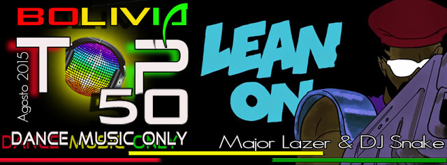 Bolivia Top 50 Dance Music Only  Edicion Agosto 2015