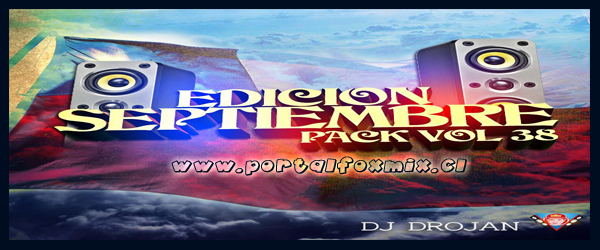 Pack Vol.38 – Dj Drojan – Edicion Septiembre (2015)