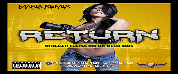 Pack Chilean Mafia Remix Club – Return Vol.1 2015