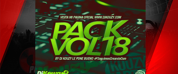 Pack Vol 18 by Dj Kouzy le pone Bueno 2015