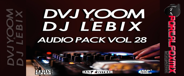 DVJ Yoom & DJ Lebix – Audio Pack 28