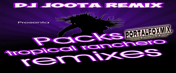 Pack Remixes TROPICAL RANCHEROS (Dj joota Remix)