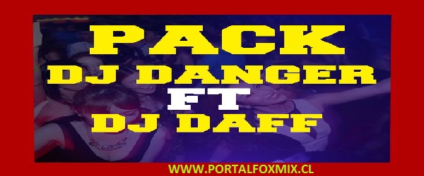 Pack Remix By Dj Daff & Dj Danger
