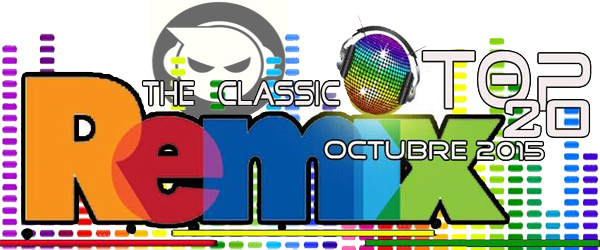 #TheClassicRemix #Top20 Edicion Octubre 2015