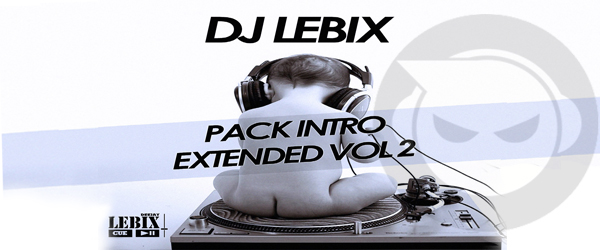 DJ Lebix – Pack Intro Extended 2 (Link Arreglado)
