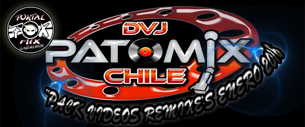 DVJ PATOMIX CHILE! »PACK VIDEOS REMIXE’S ENERO 2016»