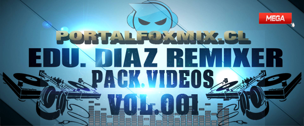 Pack Videos! Edu Diaz Remixer Vol. 001