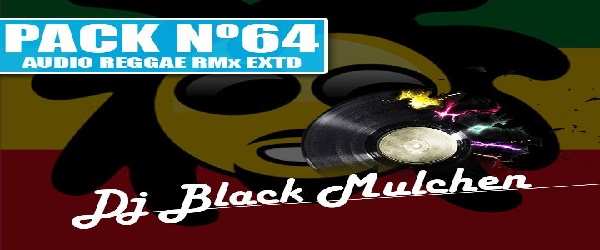 Rmx 2016 Pack 64 Reggae  By Dj  BLACK MULCHEN