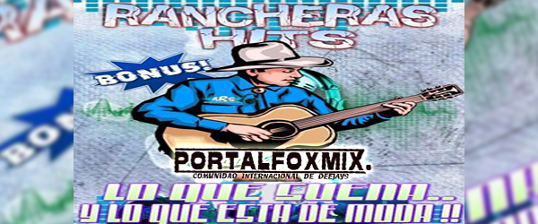 Rancheras Hit’s ¡Lo Que Suena Y Lo Que Esta De Moda!