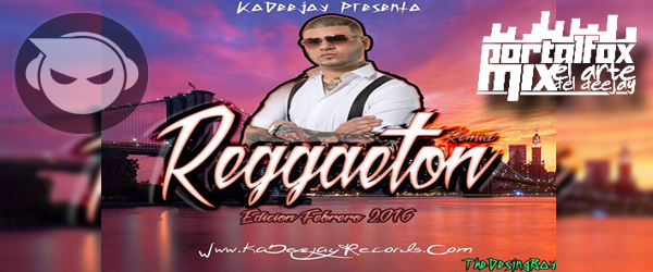 KaDeejay Presenta – Reggaeton Remix – Edicion Febrero 2016