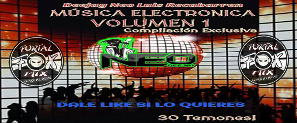 MUSICA ELECTRONICA D’J NEO LUIS RECABARREN (compilación exclusiva)