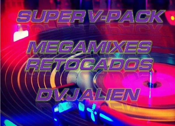 Super V-pack Megamixes Retocados By Dvj Alien 2016