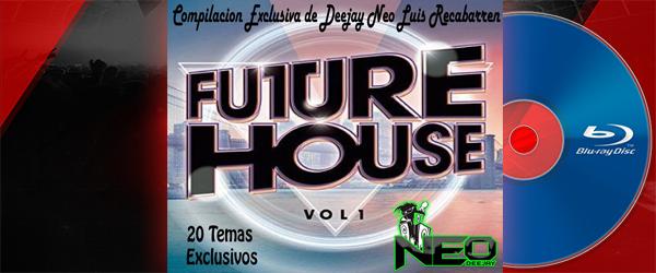 Compilado Future House – Deejay Neo Luis Recabarren