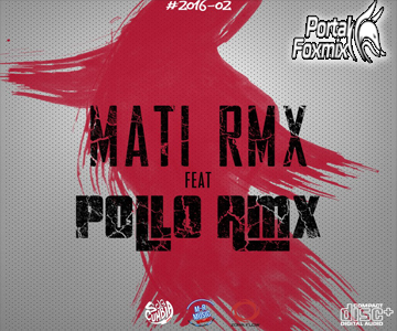 Mati Rmx (2016 – 02) – Invitado Pollo Rmx