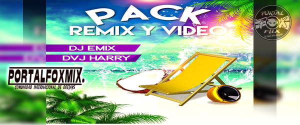 PACK REMIX Y VIDEO DJ EMIX DVJ HARRY
