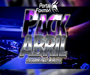 PACK ABRIL BY.Eduardo Diaz Remixer
