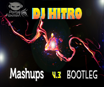 Mashup & Bootleg Compilacion V.3 BY  Dj Hitro