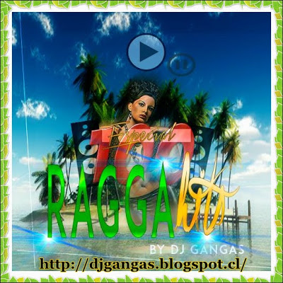 100 Especial Ragga Hit´s By – DJ GANGAS´