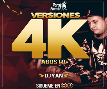VERSIONES AGOSTO 4 K VOL.26 – DJ YAN 2016