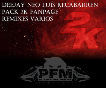 Pack 2K Deejay Neo Luis Recabarren (Varios Remix)