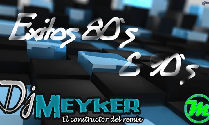 Pack Special 80`s & 90`s  Dj Meyker El Constructor Del Remix